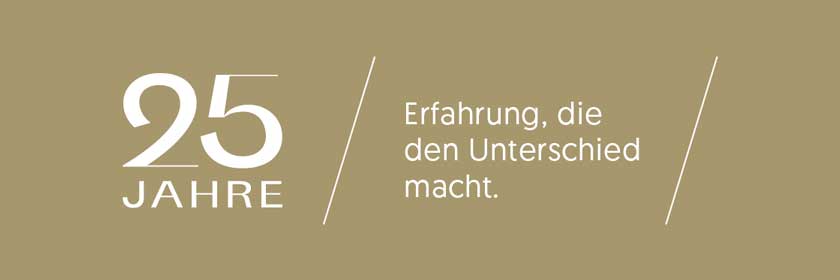 25 Jahre – Erfahrung, die den Unterschied macht.
